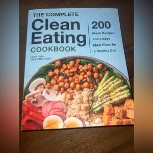 The Complete Clean Eating Cookbook: 200 Fresh Recipes and 3 Easy Meal Plans for